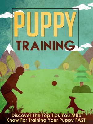 cover image of Puppy Training Discover the Top Tips You MUST Know For Training Your Puppy FAST!